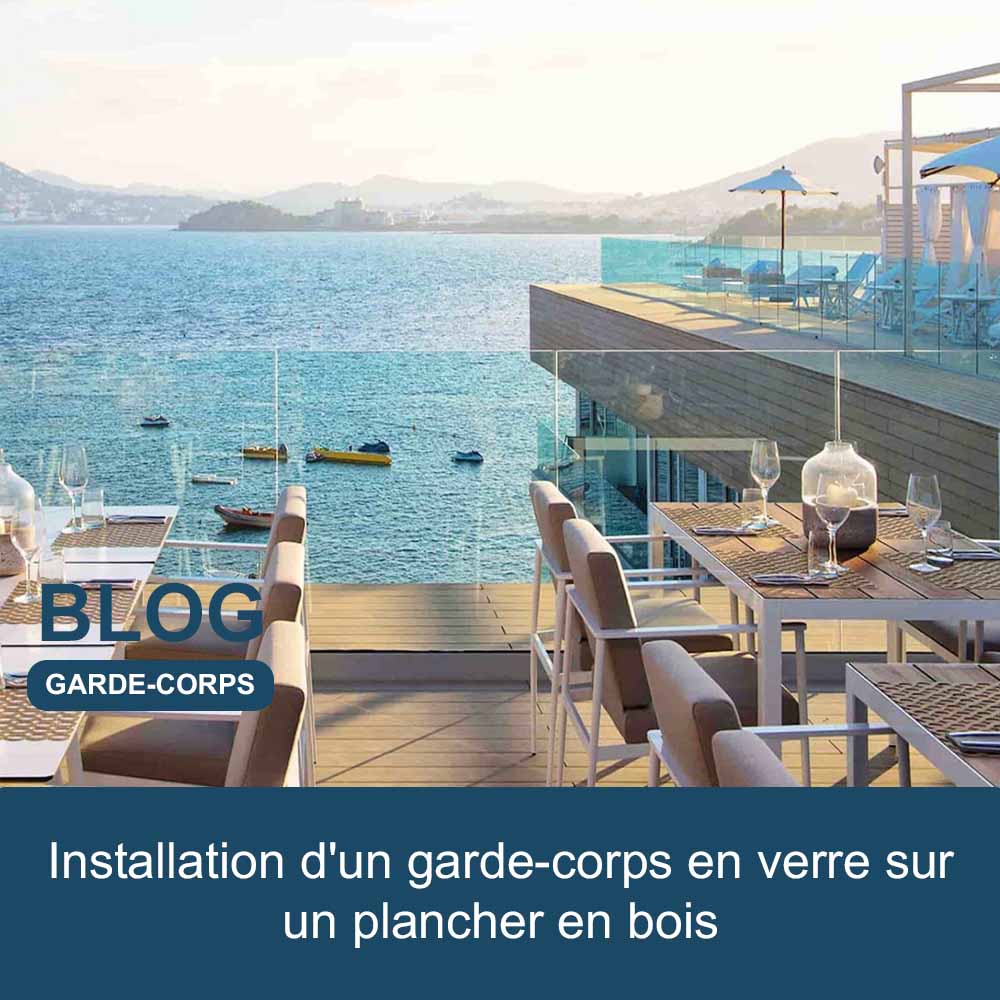 Installer un garde-corps verre sur un plancher en bois